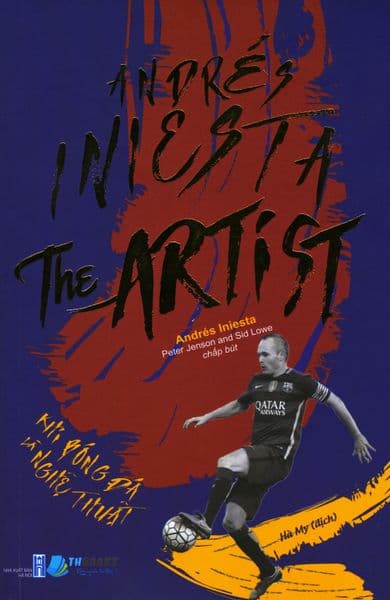 Andrés Iniesta The Artist - Khi Bóng Đá Là Nghệ Thuật - Andrés Iniesta
