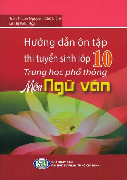 Hướng Dẫn Ôn Tập Thi Tuyển Sinh Lớp 10 Trung Học Phổ Thông Môn Ngữ Văn