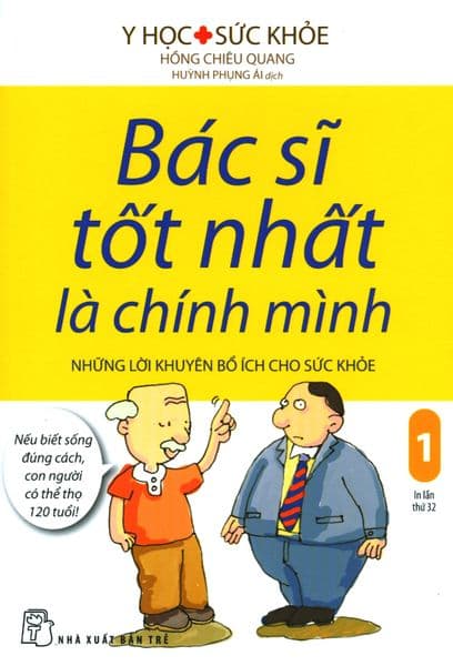Bác Sĩ Tốt Nhất Là Chính Mình - Tập 1: Những Lời Khuyên Bổ Ích Cho Sức Khỏe - Chì
