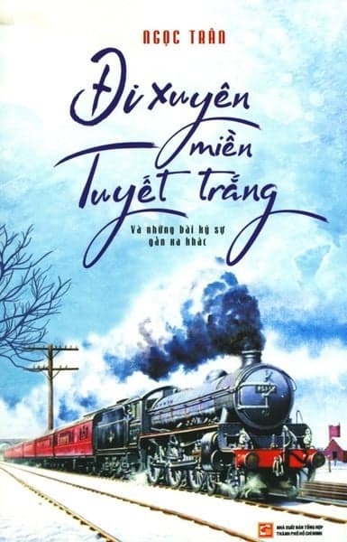 Đi Xuyên Miền Tuyết Trắng (Và Những Bài Ký Sự Gần Xa Khác) - Ngọc Trân