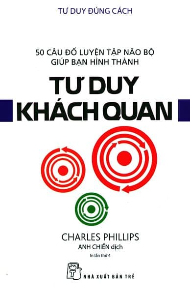 Tư Duy Đúng Cách - Tư Duy Khách Quan - Charles Phillips