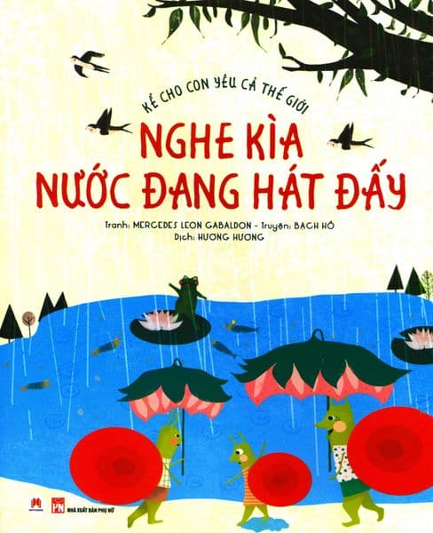 Kể Cho Con Yêu Cả Thế Giới - Nghe Kìa Nước Đang Hát Đấy - Mercedes Leon Gabaldon