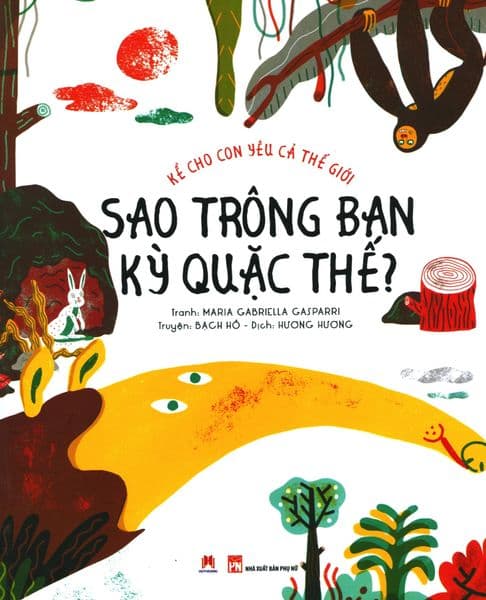 Kể Cho Con Yêu Cả Thế Giới - Sao Trông Bạn Kỳ Quặc Thế? - Maria Gabriella Gasparri