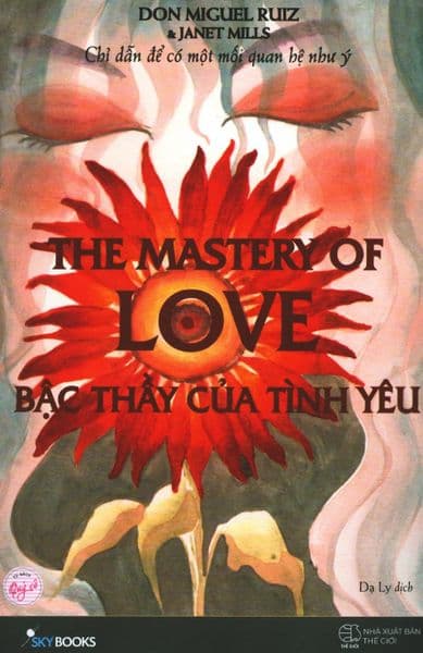 The Mastery Of Love - Bậc Thầy Của Tình Yêu - Don Miguel Ruiz