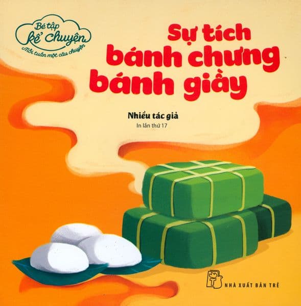 Bé Tập Kể Chuyện - Sự Tích Bánh Chưng Bánh Giầy - Chuyện