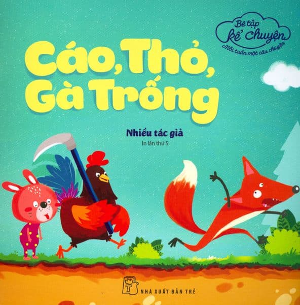 Bé Tập Kể Chuyện - Cáo, Thỏ, Gà Trống - Chuyện