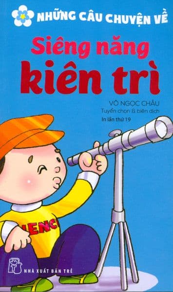 Những Câu Chuyện Về Siêng Năng Kiên Trì - Chuyện