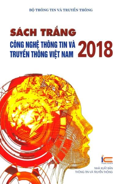 Sách Trắng Công Nghệ Thông Tin Và Truyền Thông Việt Nam 2018 - Bộ Thông Tin Và Truyền Thông