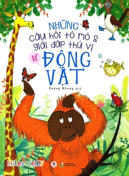 Những Câu Hỏi Tò Mò & Giải Đáp Thú Vị Về Động Vật - Miles Kelly