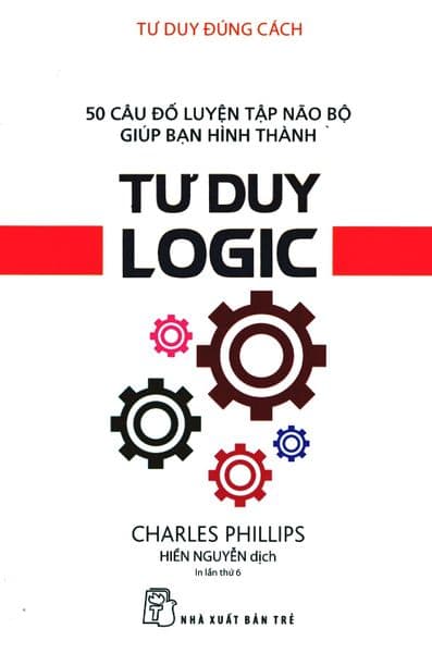Tư Duy Đúng Cách - Tư Duy Logic - Charles Phillips