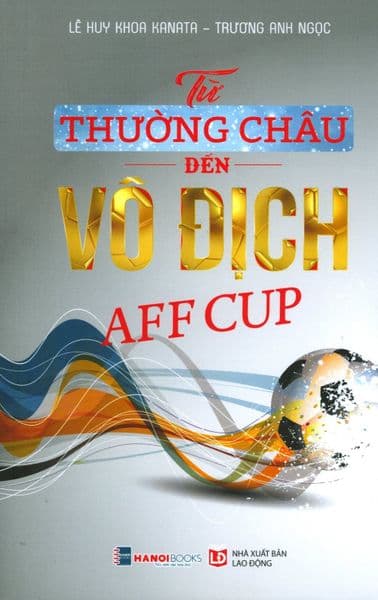 Từ Thường Châu Đến Vô Địch AFF Cup - Chà