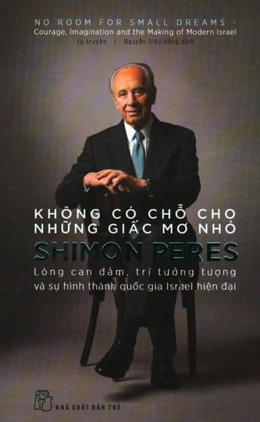 Không Có Chỗ Cho Những Giấc Mơ Nhỏ - Shimon Peres