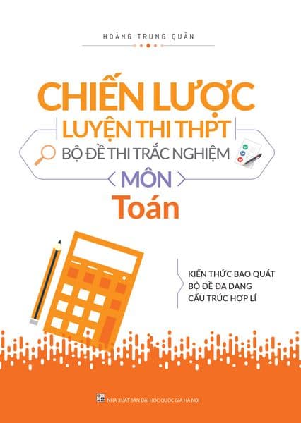 Chiến Lược Luyện Thi THPT - Bộ Đề Thi Trắc Nghiệm Môn Toán - Chì