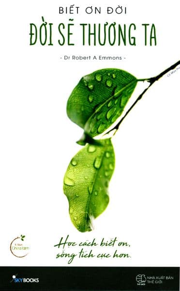 Biết Ơn Đời, Đời Sẽ Thương Ta - Dr Robert A Emmons