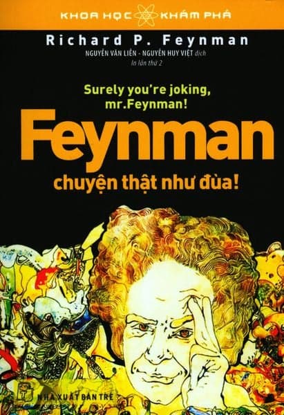Feynman, Chuyện Thật Như Đùa! - Richard P. Feynman