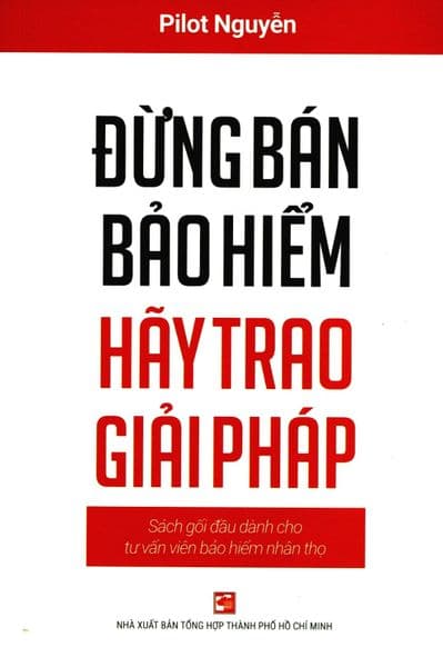 Đừng Bán Bảo Hiểm - Hãy Trao Giải Pháp - Pilot Nguyễn