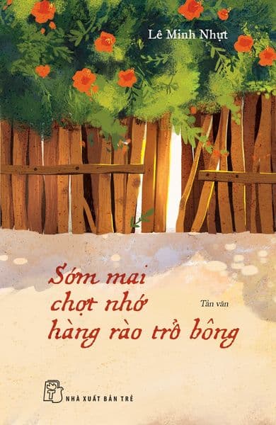 Sớm Mai Chợt Nhớ Hàng Rào Trổ Bông - Minh Nhựt