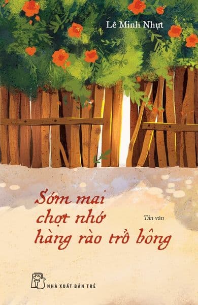 Sớm Mai Chợt Nhớ Hàng Rào Trổ Bông - Lê Minh Nhựt