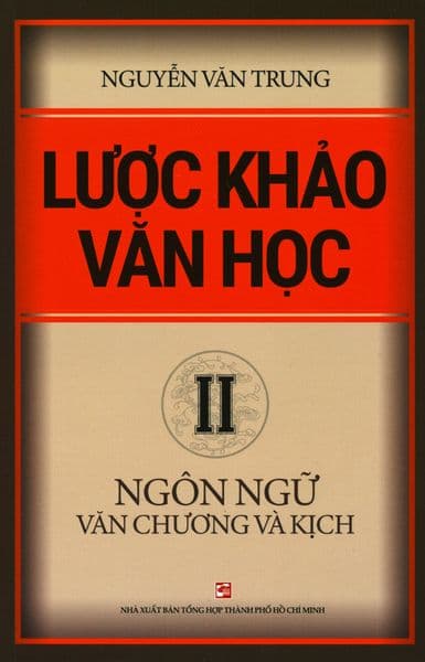 Lược Khảo Văn Học - Tập 2: Ngôn Ngữ Văn Chương Và Kịch
