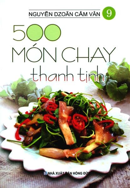 500 Món Chay Thanh Tịnh - Tập 9 - Nguyễn Dzoãn Cẩm Vân
