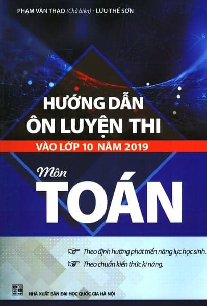 Hướng Dẫn Ôn Luyện Thi Vào Lớp 10 Năm 2019 Môn Toán - Lưu Thế Sơn