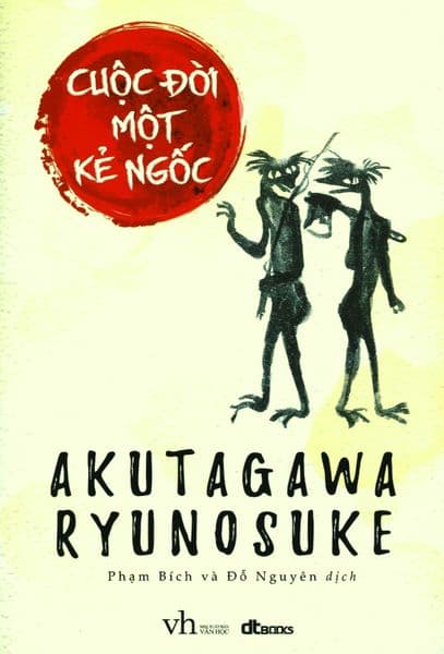 Cuộc Đời Một Kẻ Ngốc - Akutagawa Ryunosuke