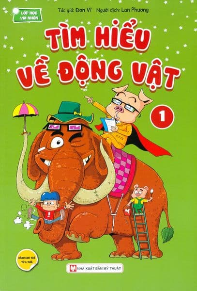 Lớp Học Vui Nhộn - Tìm Hiểu Về Động Vật (Tập 1) - Đơn Vĩ