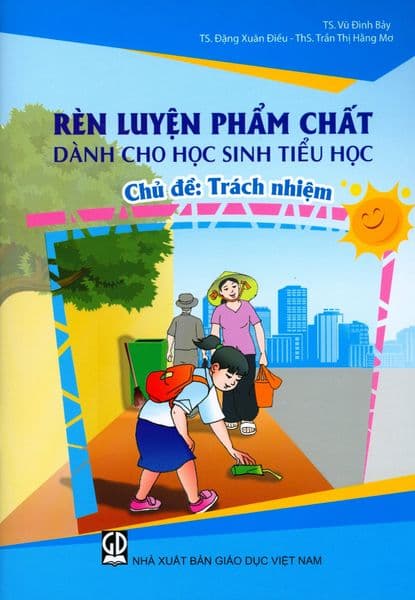 Rèn Luyện Phẩm Chất Dành Cho Học Sinh Tiểu Học - Chủ Đề: Trách Nhiệm