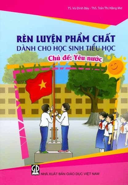Rèn Luyện Phẩm Chất Dành Cho Học Sinh Tiểu Học - Chủ Đề: Yêu Nước - Đinh Hằng