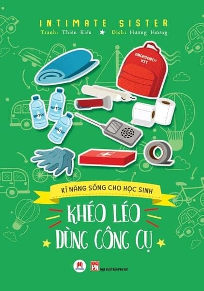 Kĩ Năng Sống Cho Học Sinh - Khéo Léo Dùng Công Cụ - Thiên Kiều