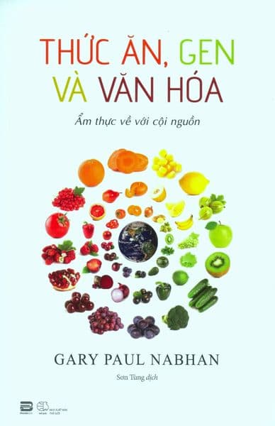 Thức Ăn, Gen Và Văn Hóa - Gary Paul Nabhan