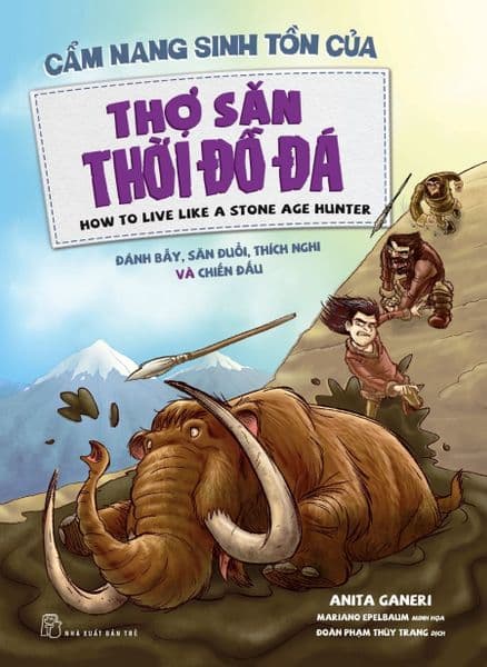 Cẩm Nang Sinh Tồn Của Thợ Săn Thời Đồ Đá - Anita Ganeri