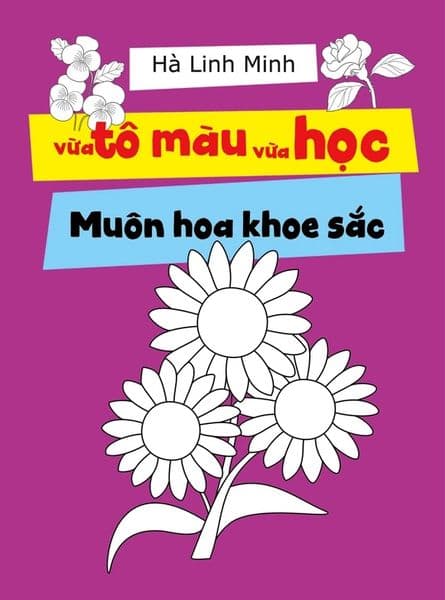 Vừa Tô Màu Vừa Học - Muôn Hoa Khoe Sắc - Hà Linh Minh