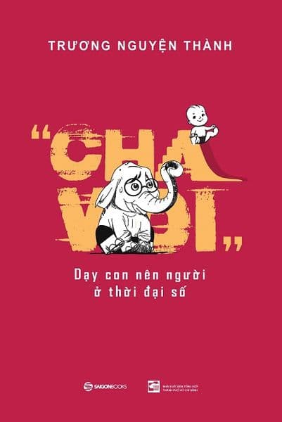 Cha Voi - Dạy Con Nên Người Ở Thời Đại Số - Trương Nguyện Thành