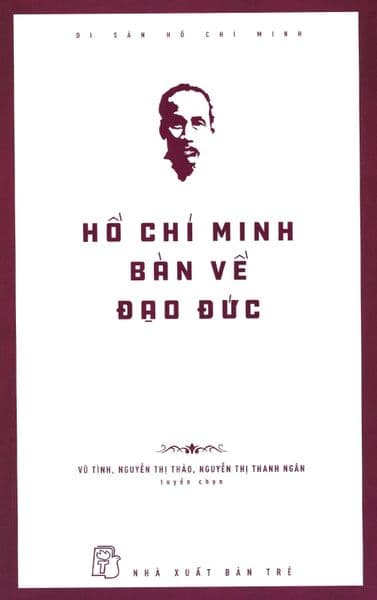 Hồ Chí Minh Bàn Về Đạo Đức - Minh Minh
