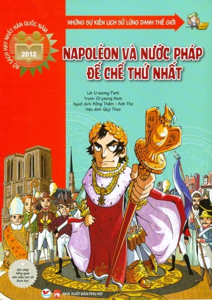 Những Sự Kiện Lịch Sử Lừng Danh Thế Giới - Napoléon Và Nước Pháp Đế Chế Thứ Nhất - U-seong Park