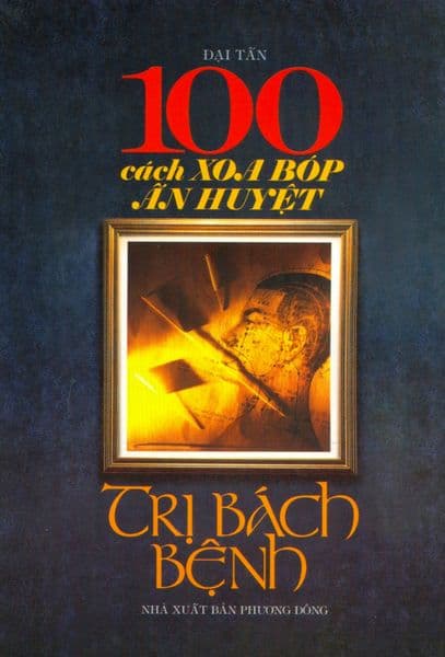 100 Cách Xoa Bóp Ấn Huyệt Trị Bách Bệnh - Nhà sách Hoa Sen