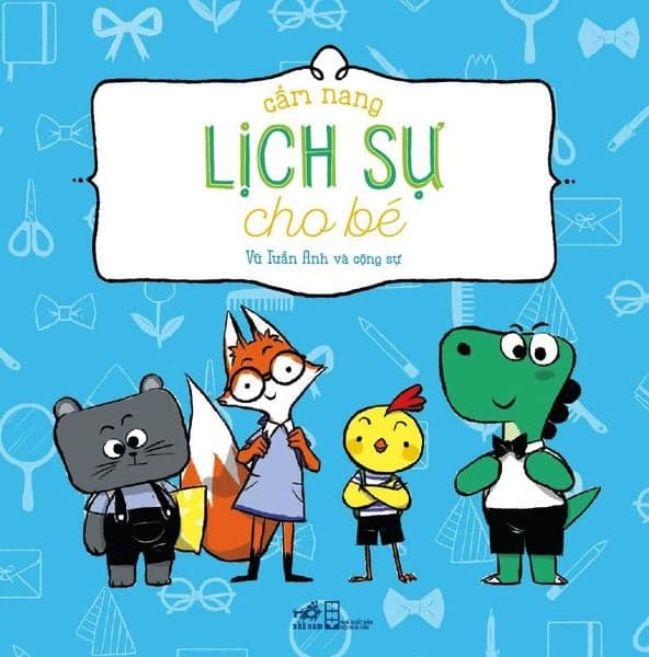 Cẩm Nang Lịch Sự Cho Bé - Vũ Tuấn Anh