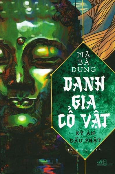 Danh Gia Cổ Vật - Kỳ Án Đầu Phật - Mã Bá Dung