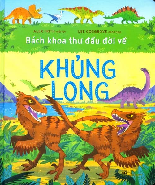 Bách Khoa Thư Đầu Đời Về Khủng Long - Lee Cosgrove
