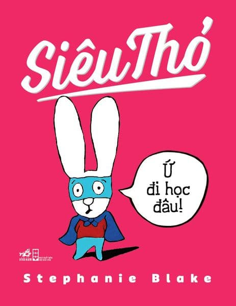 Siêu Thỏ - Ứ Đi Học Đâu! - Di Di