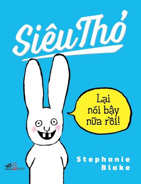 Siêu Thỏ - Lại Nói Bậy Nữa Rồi! - Nhã Nam