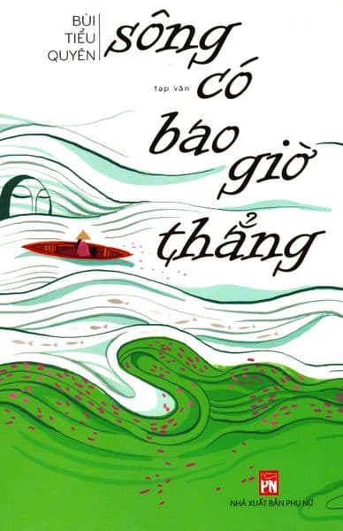 Sông Có Bao Giờ Thẳng - Bùi Tiểu Quyên