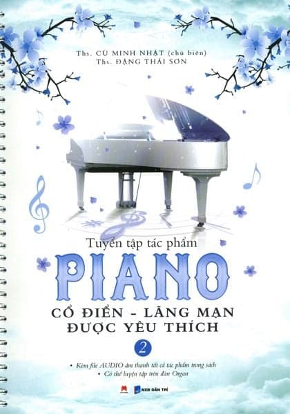 Tuyển Tập Tác Phẩm Piano Cổ Điển - Lãng Mạn Được Yêu Thích - Tập 2
