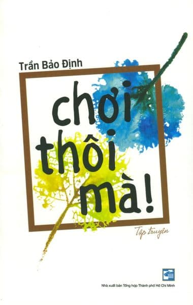 Chơi Thôi Mà! - Trần Bảo Định