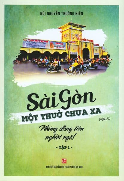 Sài Gòn Một Thuở Chưa Xa - Tập 1: Những Đồng Tiền Nghiệt Ngã! - Go