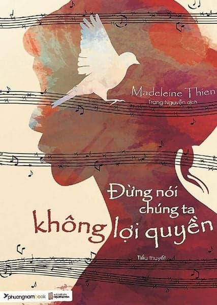 Đừng Nói Chúng Ta Không Lợi Quyền - Madeleine Thien