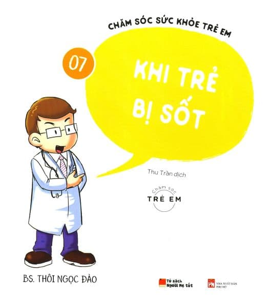 Chăm Sóc Sức Khỏe Trẻ Em - Tập 7: Khi Trẻ Bị Sốt - Thôi Ngọc Đào
