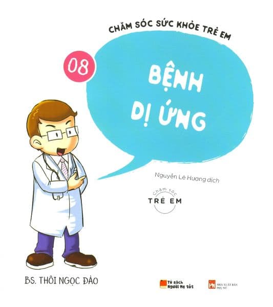 Chăm Sóc Sức Khỏe Trẻ Em - Tập 8: Bệnh Dị Ứng - Thôi Ngọc Đào