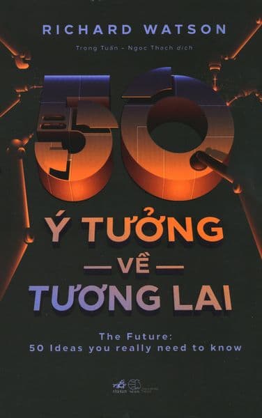 50 Ý Tưởng Về Tương Lai - Richard Watson